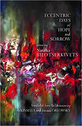 Bilotserkivets, Natalka: Eccentric Days of Hope and Sorrow [used paperback]