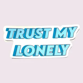 Trust My Lonely Sticker